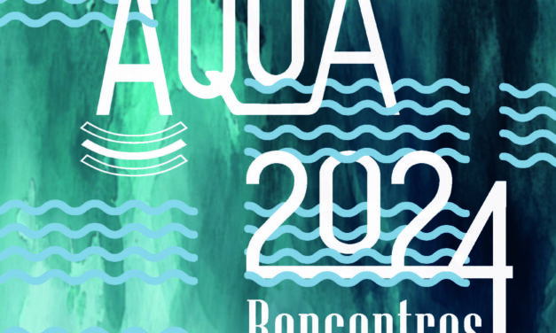 Aqua 24 : rencontres autour de l’eau et ses enjeux